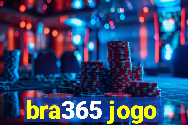 bra365 jogo